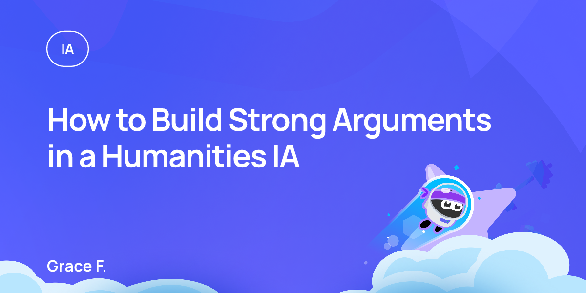 How to Build Strong Arguments in a Humanities IA