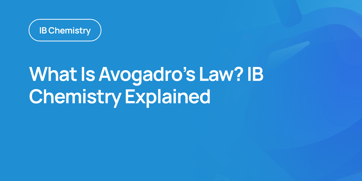 What Is Avogadro’s Law? IB Chemistry Explained