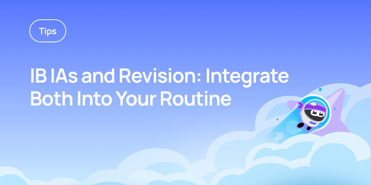 IB IAs and Revision: Integrate Both Into Your Routine