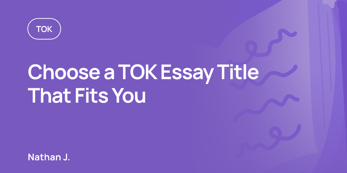 Choose a TOK Essay Title That Fits You
