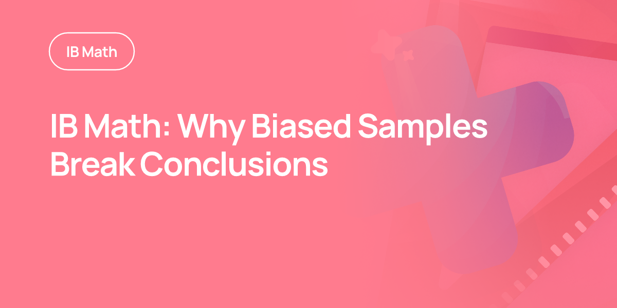 IB Math: Why Biased Samples Break Conclusions