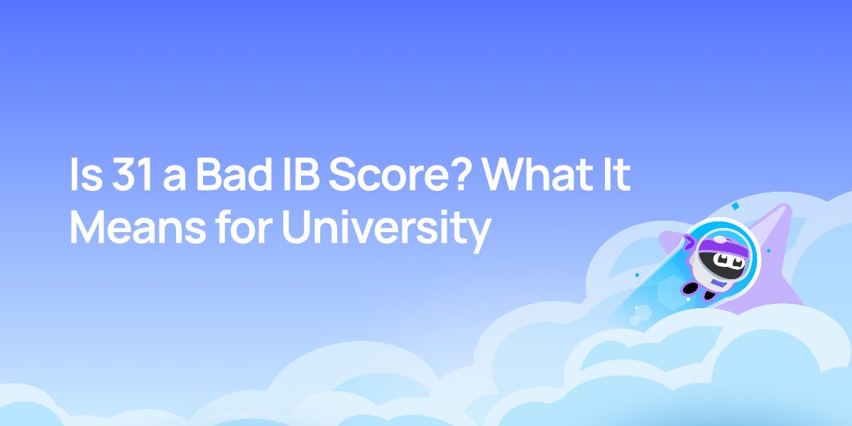 Is 31 a Bad IB Score? What It Means for University