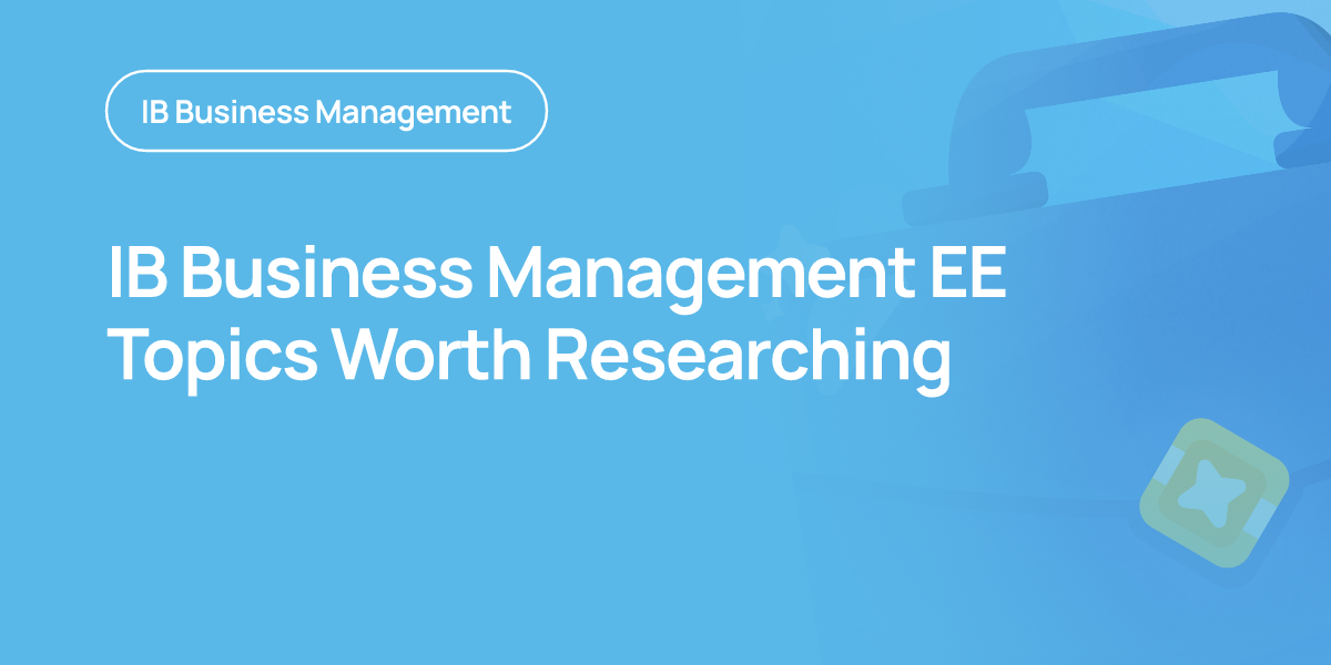IB Business Management EE Topics Worth Researching