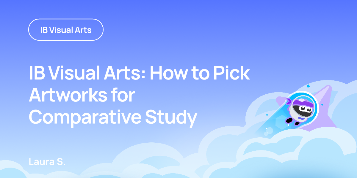 IB Visual Arts: How to Pick Artworks for Comparative Study