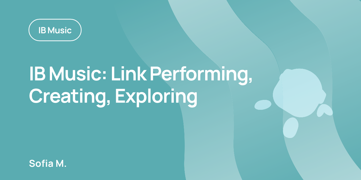 IB Music: Link Performing, Creating, Exploring