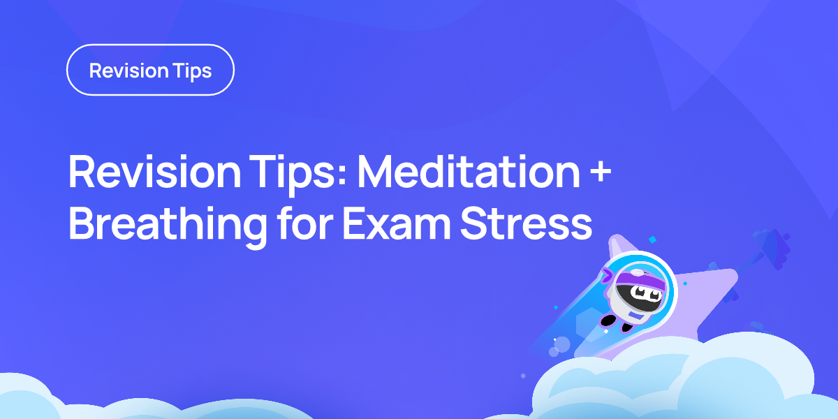 Revision Tips: Meditation + Breathing for Exam Stress