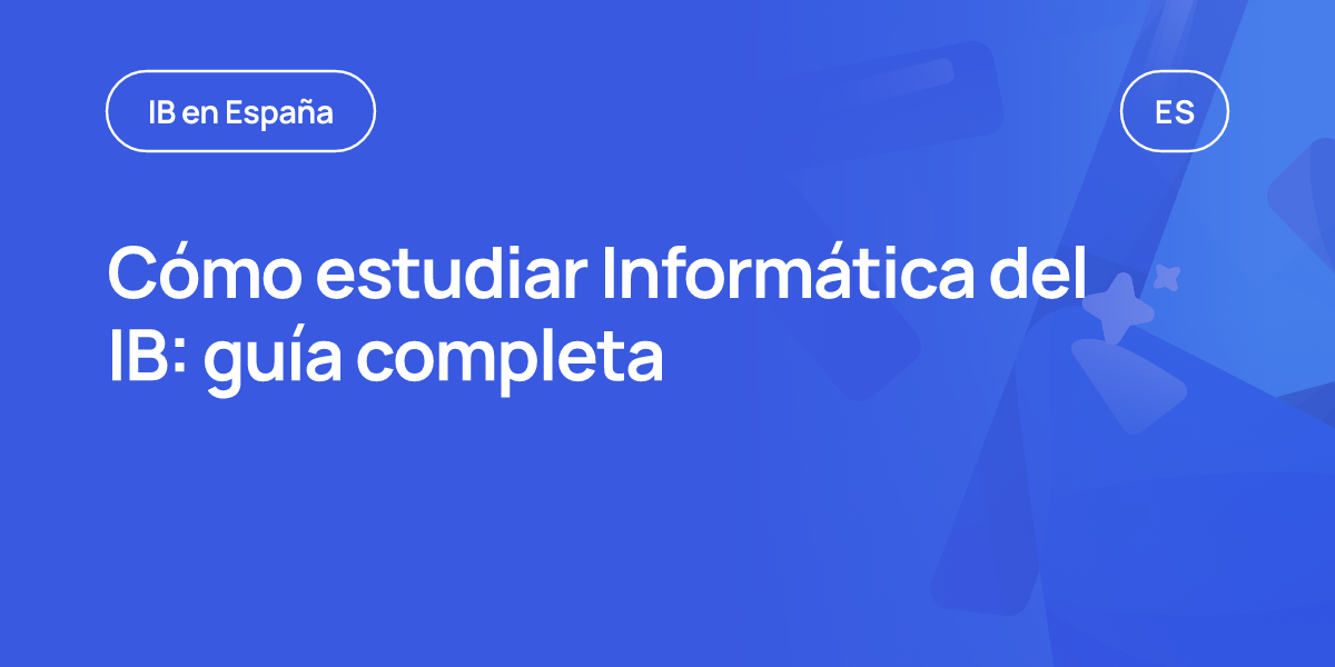 Cómo estudiar Informática del IB: guía completa
