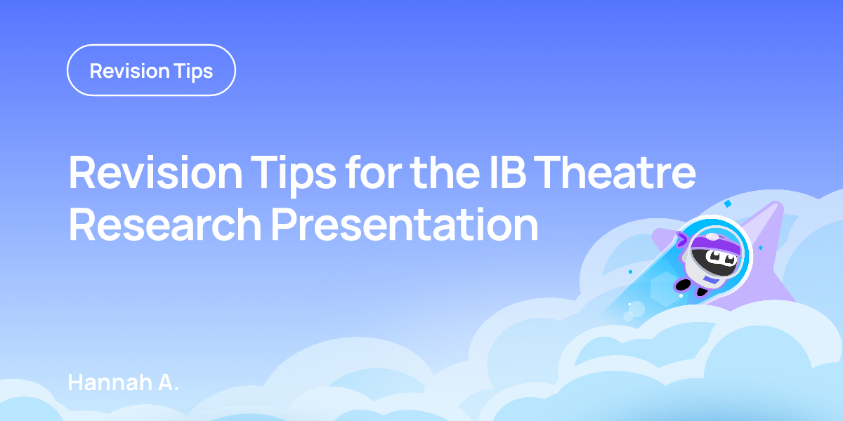 Revision Tips for the IB Theatre Research Presentation