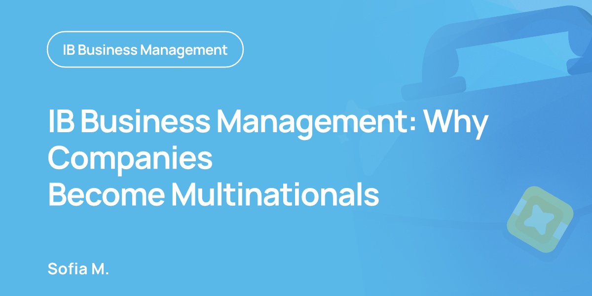 IB Business Management: Why Companies Become Multinationals