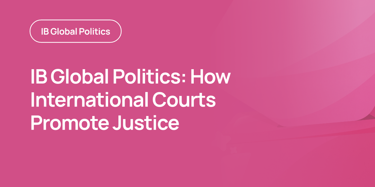 IB Global Politics: How International Courts Promote Justice