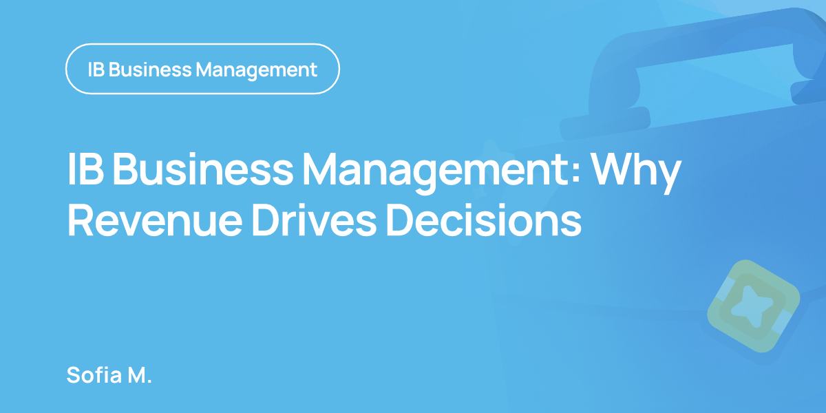 IB Business Management: Why Revenue Drives Decisions