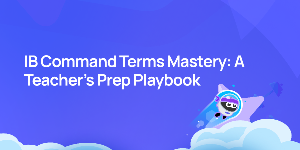 IB Command Terms Mastery: A Teacher’s Prep Playbook