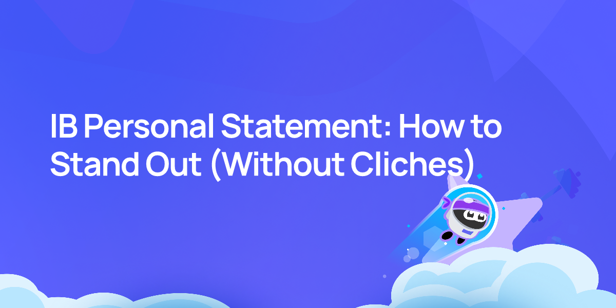 IB Personal Statement: How to Stand Out (Without Cliches)
