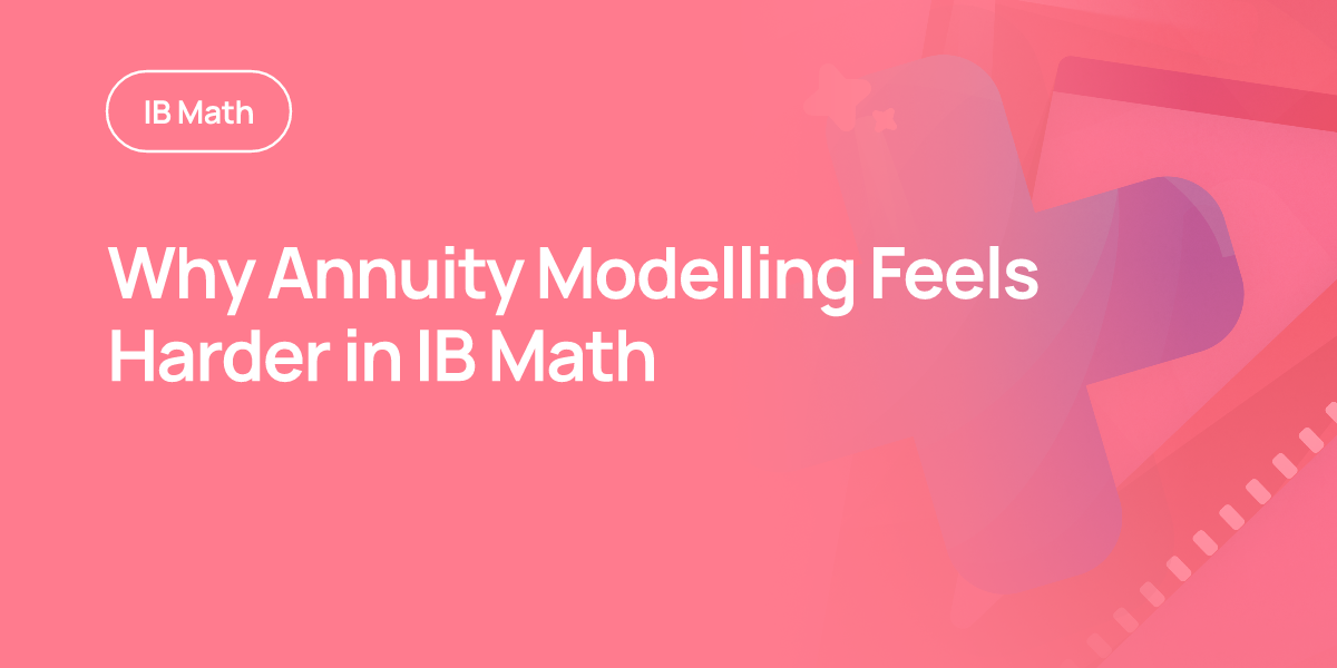 Why Annuity Modelling Feels Harder in IB Math