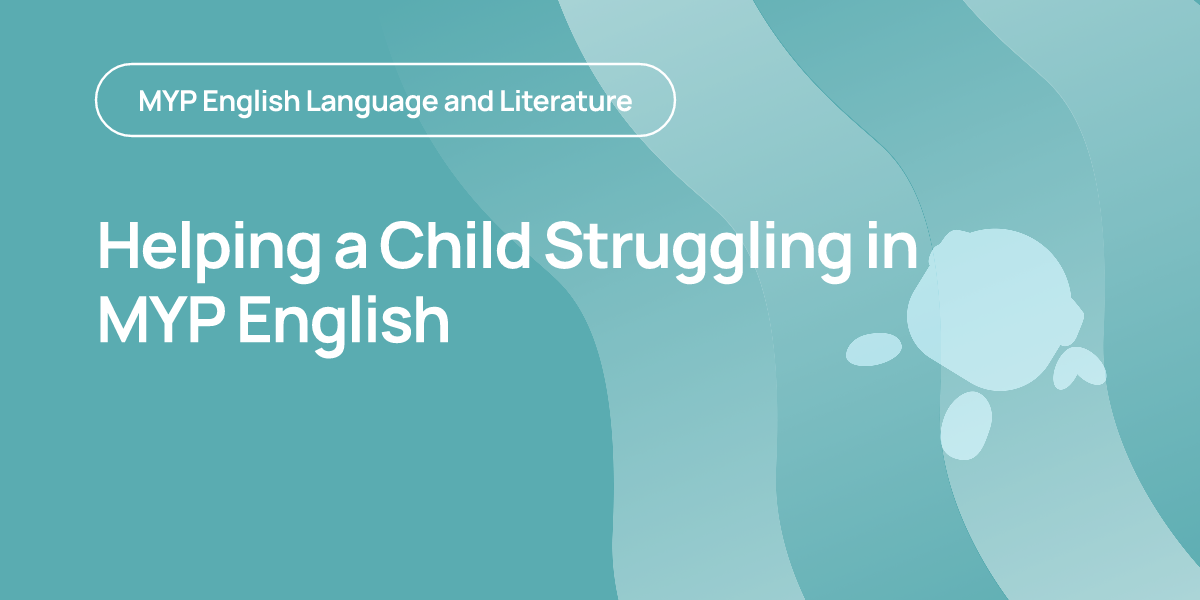 Helping a Child Struggling in MYP English