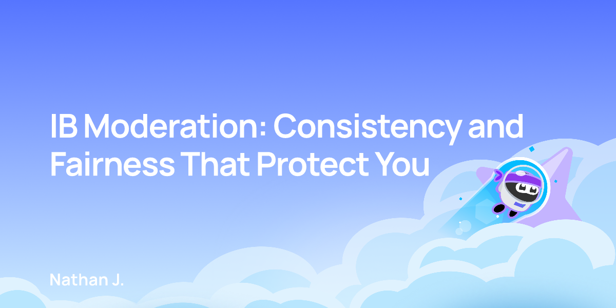 IB Moderation: Consistency and Fairness That Protect You