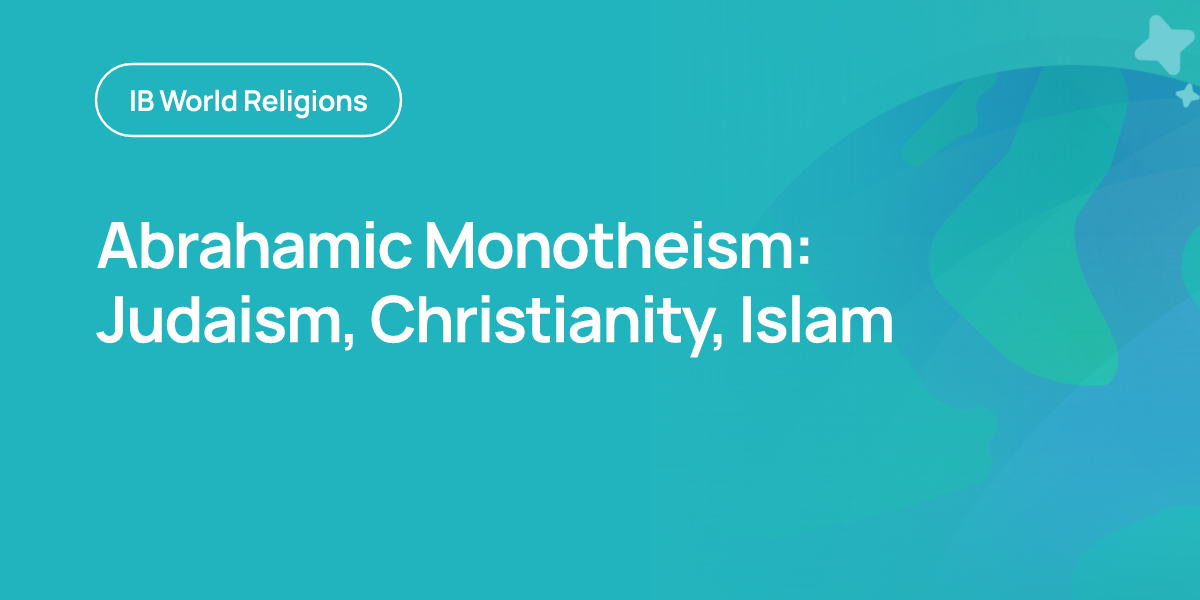 Abrahamic Monotheism: Judaism, Christianity, Islam