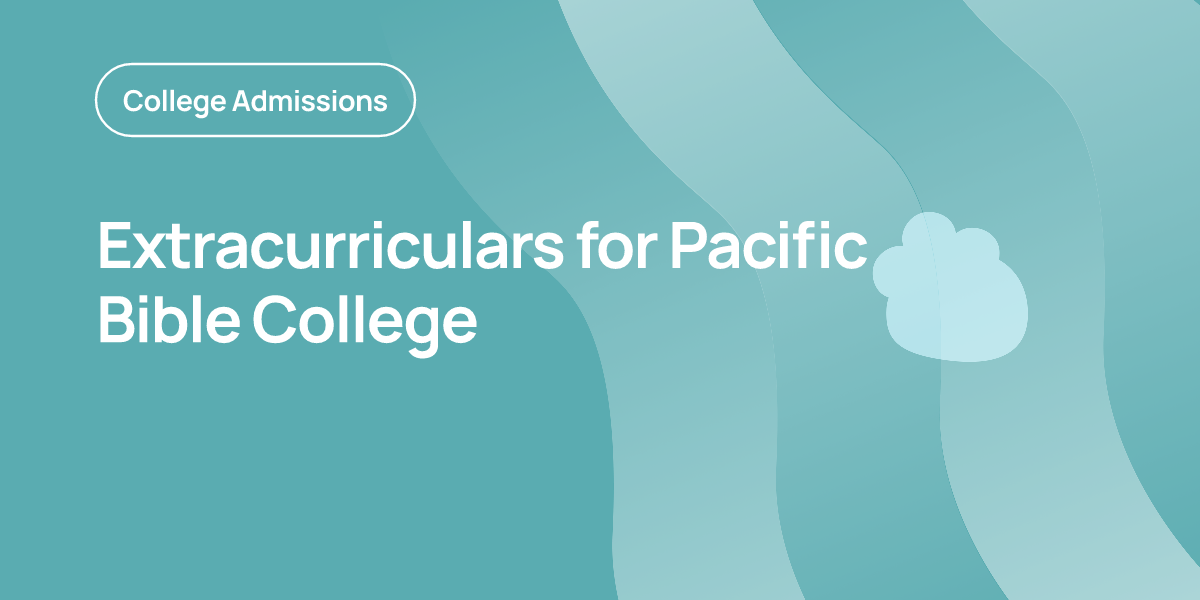 Extracurriculars for Pacific Bible College | OnePrep