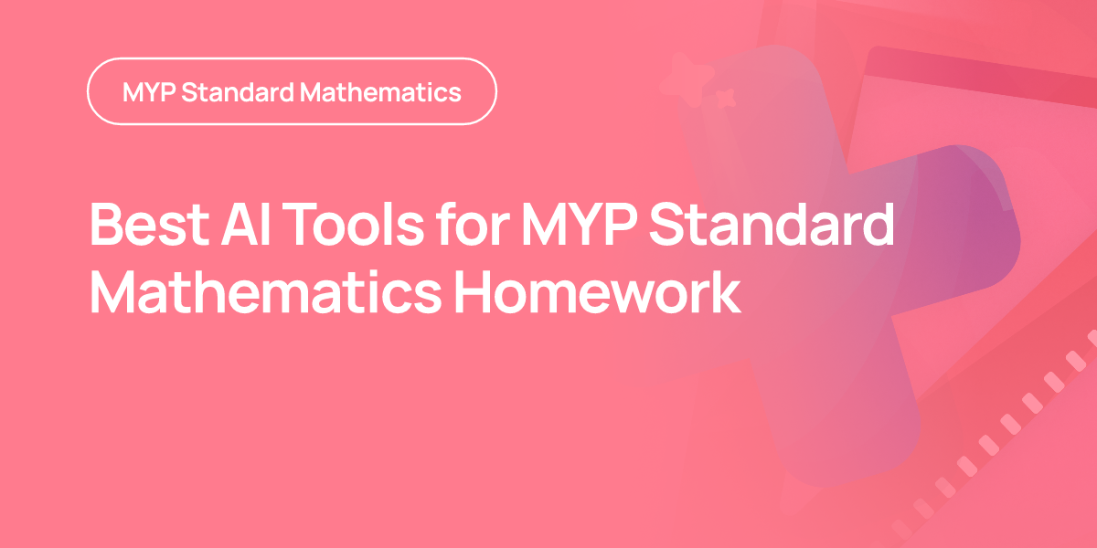 Best AI Tools for MYP Standard Mathematics Homework