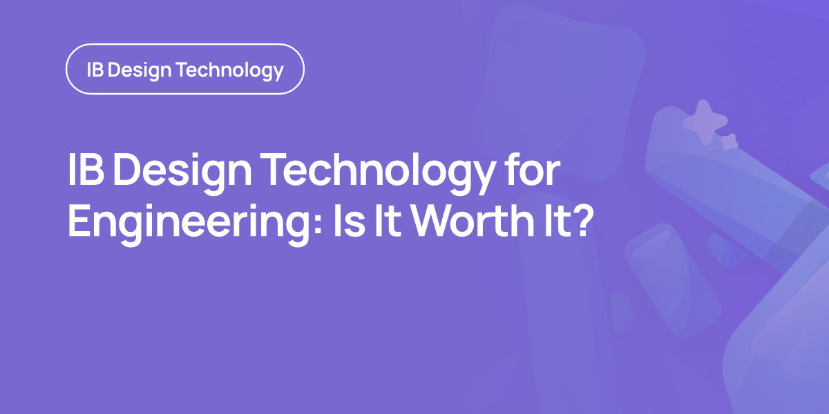 IB Design Technology for Engineering: Is It Worth It?