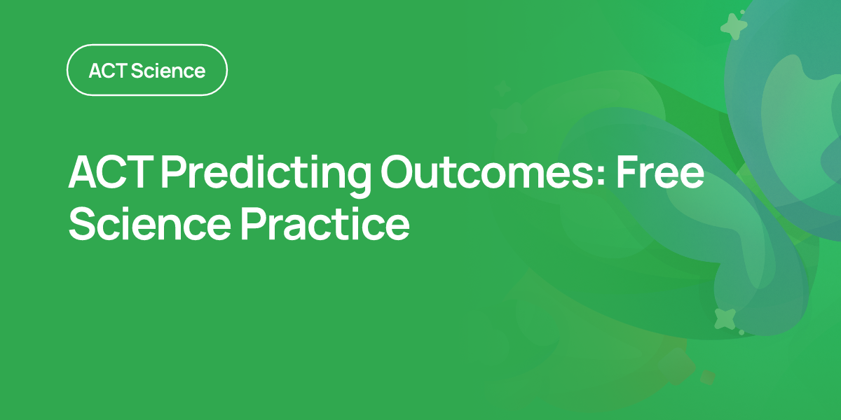 ACT Predicting Outcomes: Free Science Practice | OnePrep
