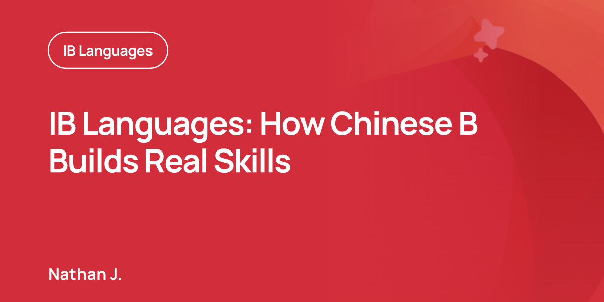 IB Languages: How Chinese B Builds Real Skills
