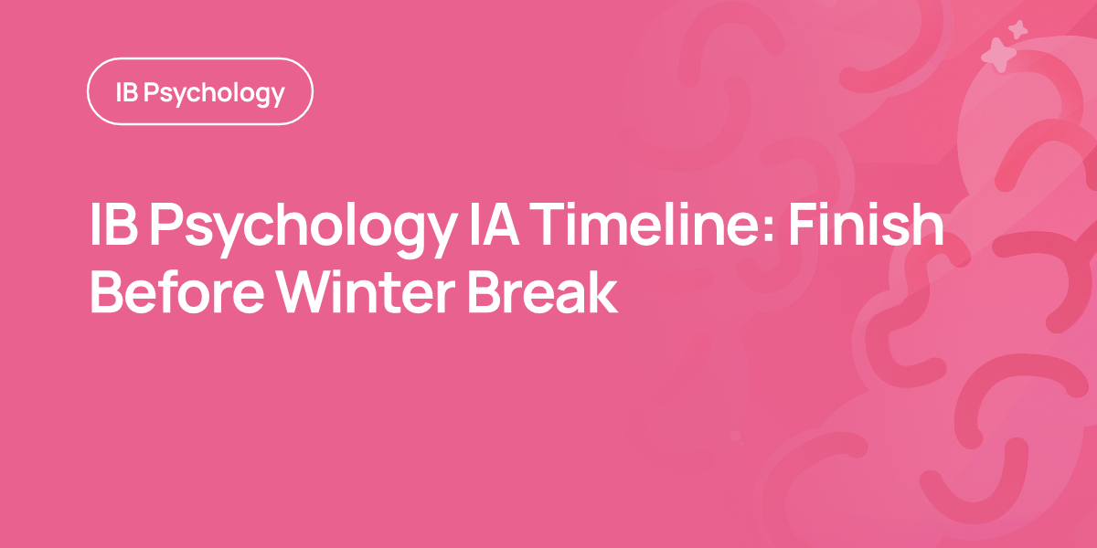IB Psychology IA Timeline: Finish Before Winter Break