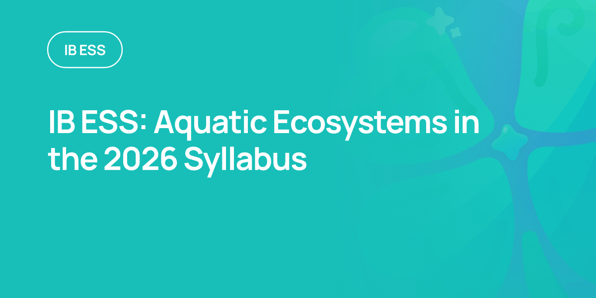 IB ESS: Aquatic Ecosystems in the 2026 Syllabus