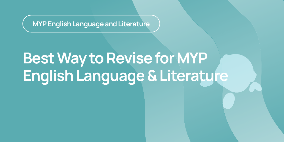 Best Way to Revise for MYP English Language & Literature