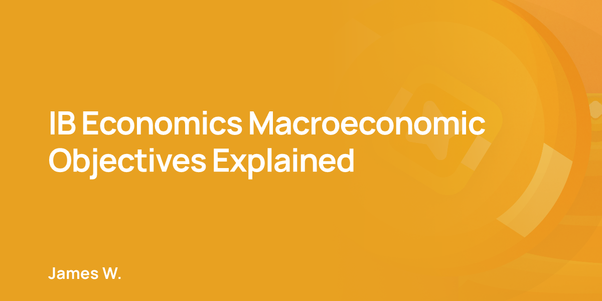 IB Economics Macroeconomic Objectives Explained