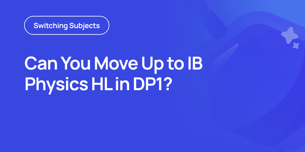 Can You Move Up to IB Physics HL in DP1?