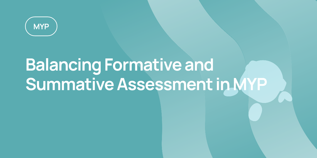 Balancing Formative and Summative Assessment in MYP