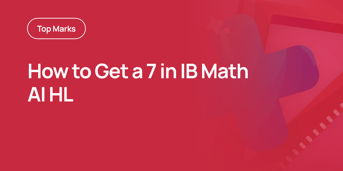 How to Get a 7 in IB Math AI HL