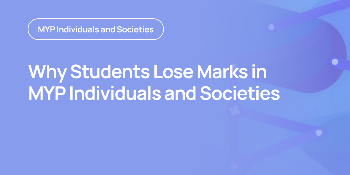 Why Students Lose Marks in MYP Individuals and Societies