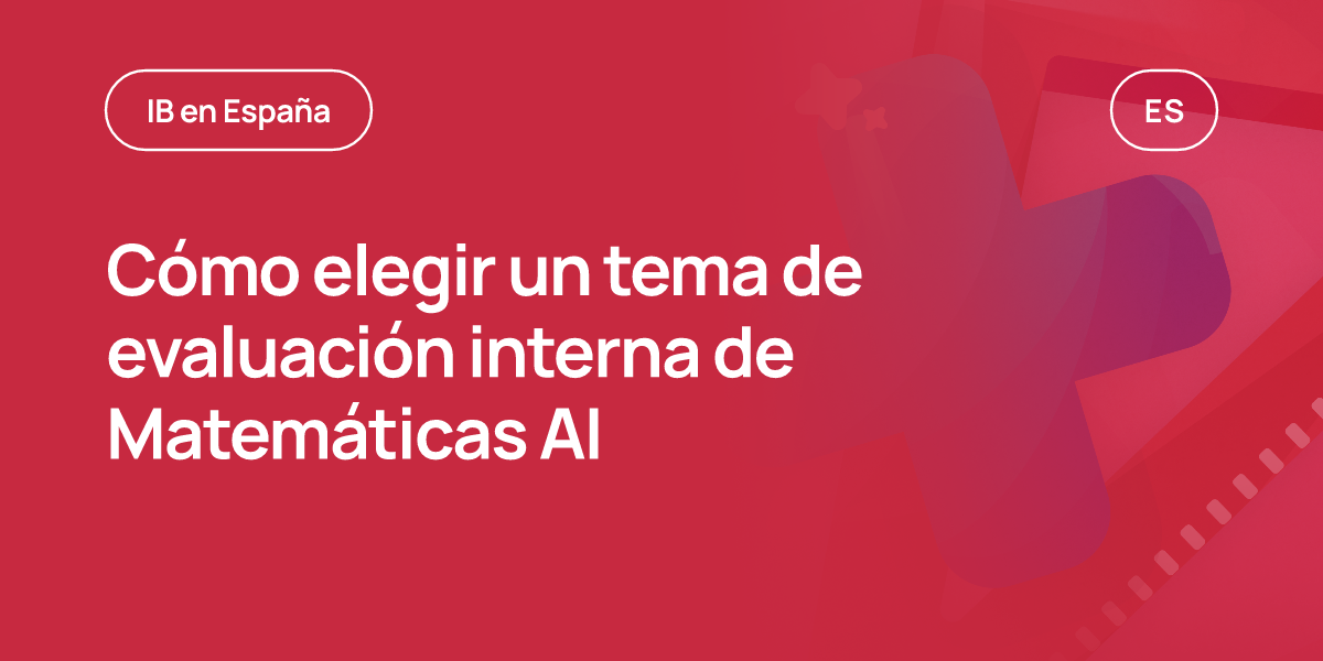 Cómo elegir un tema de evaluación interna de Matemáticas AI