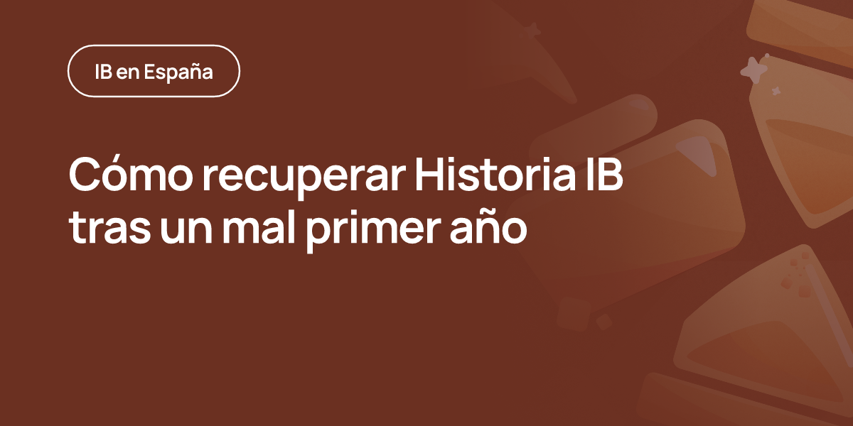 Cómo recuperar Historia IB tras un mal primer año