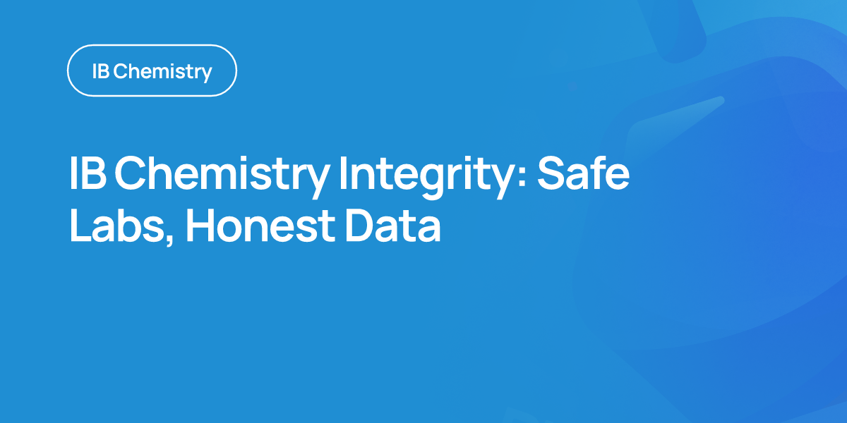 IB Chemistry Integrity: Safe Labs, Honest Data