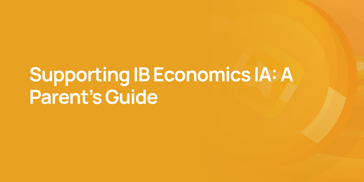 Supporting IB Economics IA: A Parent's Guide