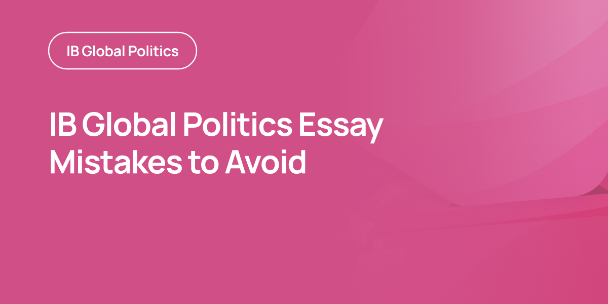 IB Global Politics Essay Mistakes to Avoid