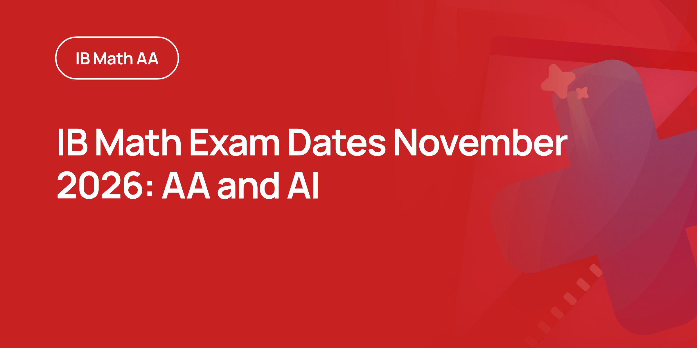 IB Math Exam Dates November 2026: AA and AI | RevisionDojo