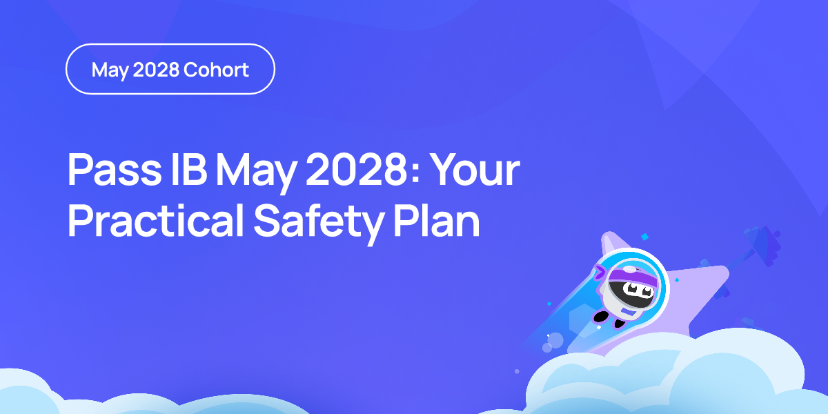Pass IB May 2028: Your Practical Safety Plan