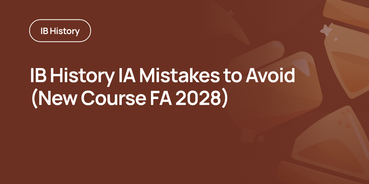 IB History IA Mistakes to Avoid (New Course FA 2028)