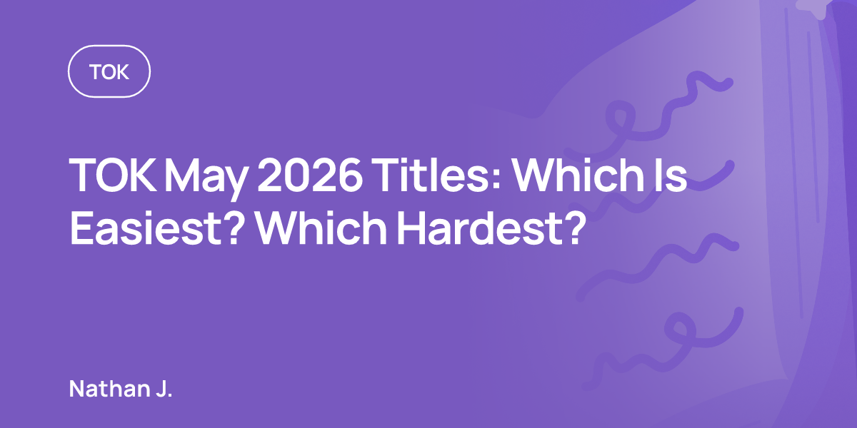 TOK May 2026 Titles: Which Is Easiest? Which Hardest?