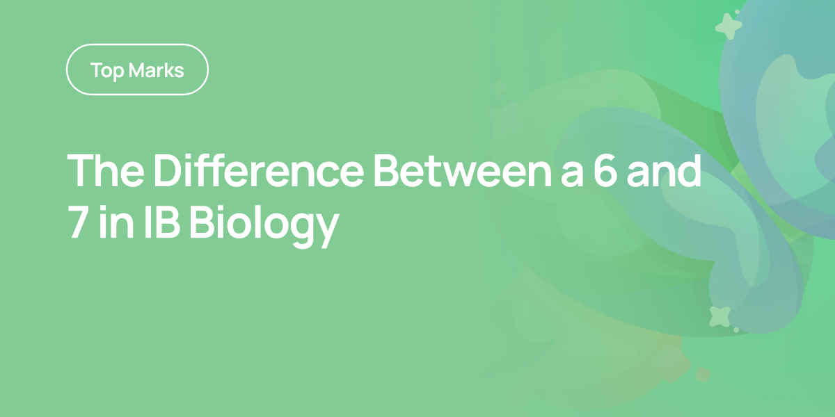 The Difference Between a 6 and 7 in IB Biology