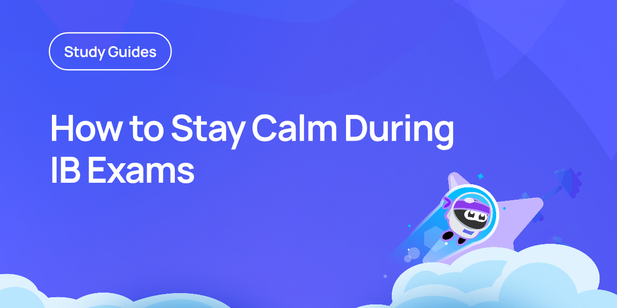 How to Stay Calm During IB Exams