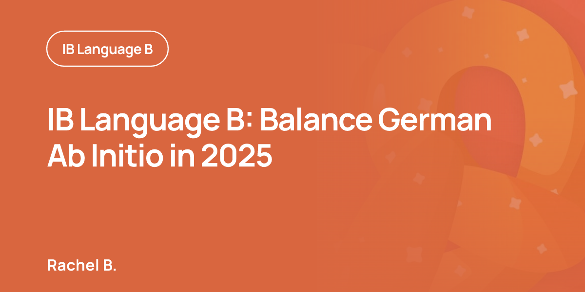IB Language B: Balance German Ab Initio in 2025