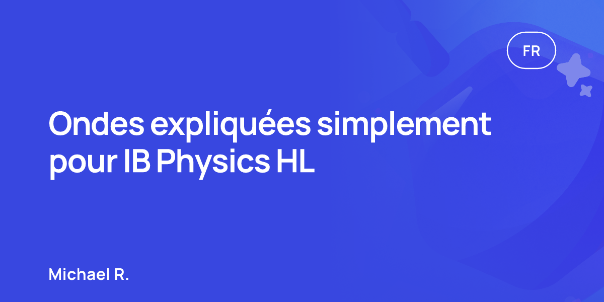 Ondes expliquées simplement pour IB Physics HL