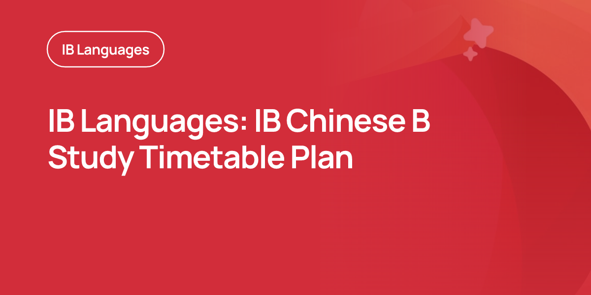 IB Languages: IB Chinese B Study Timetable Plan