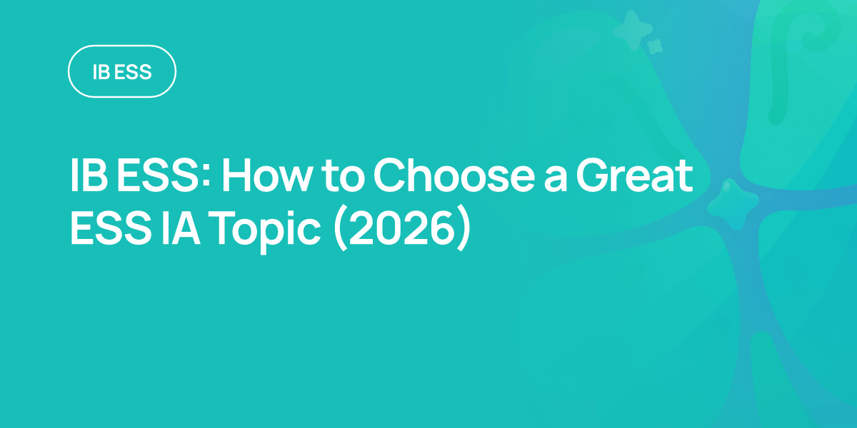 IB ESS: How to Choose a Great ESS IA Topic (2026)