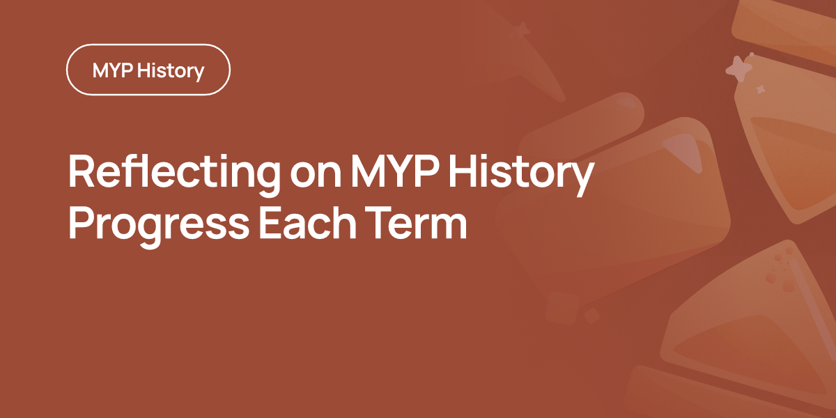 Reflecting on MYP History Progress Each Term